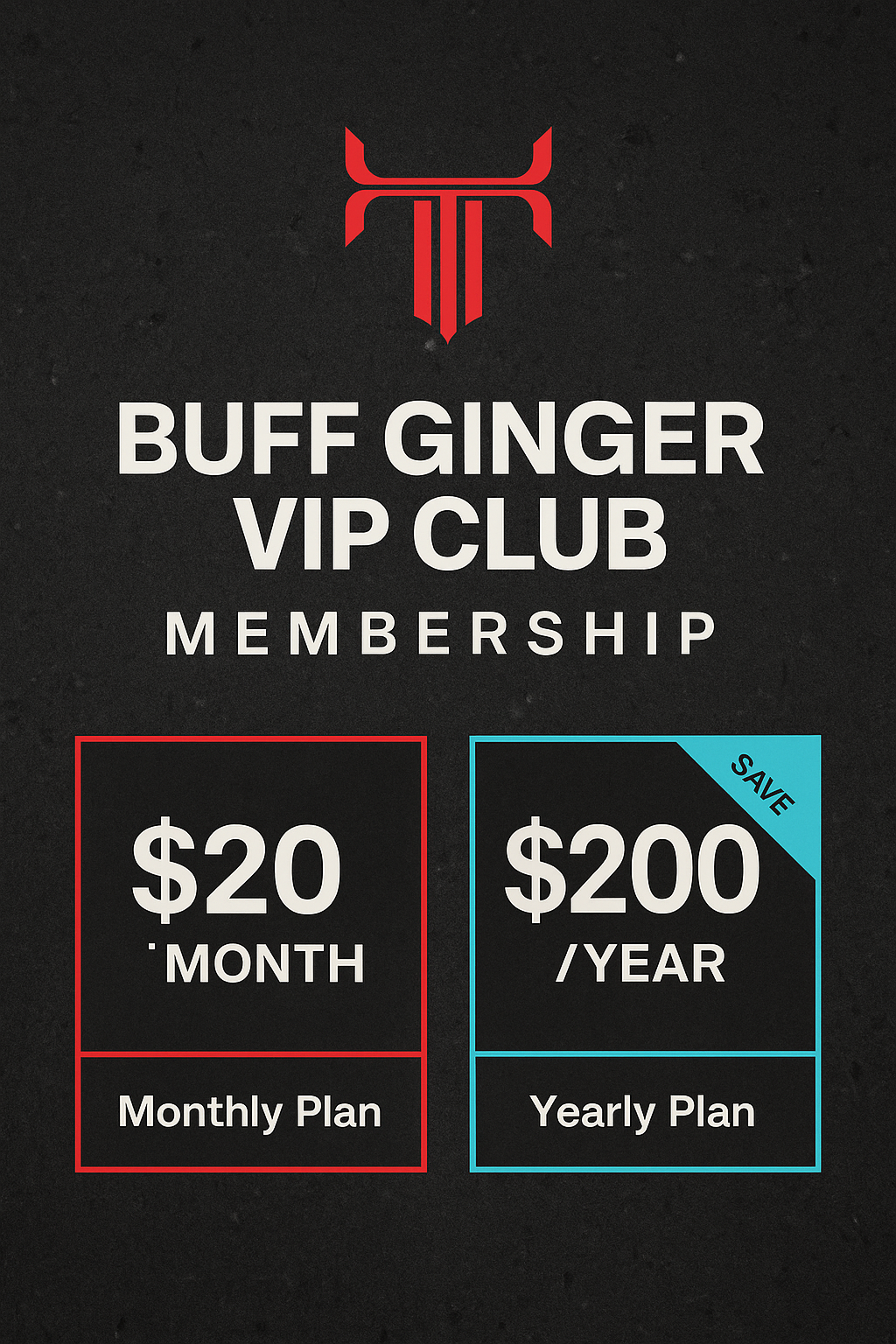 Buff Ginger VIP Club Membership – Monthly or Yearly Access